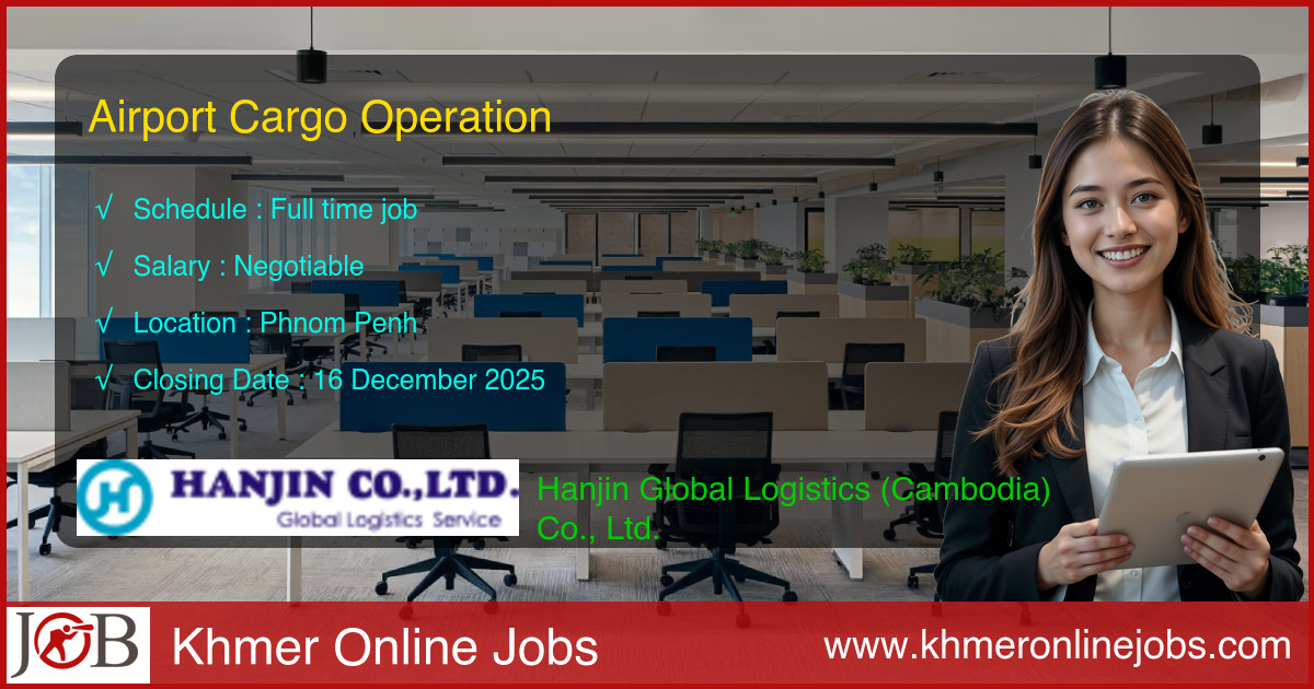 Airport Cargo Operation for Hanjin Global Logistics (Cambodia) Co., Ltd.