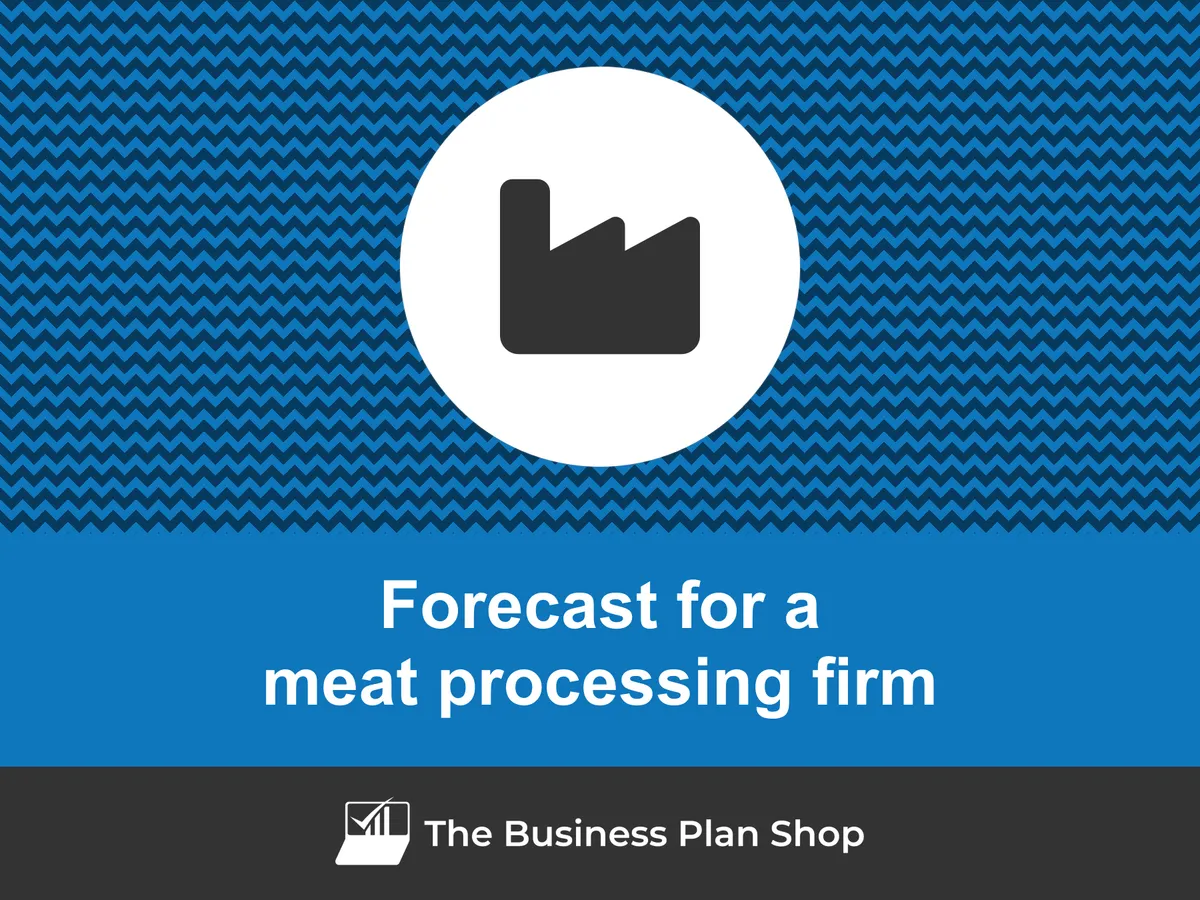 How to create a meat processing firm financial forecast?